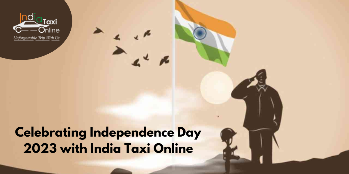 Celebrating Independence Day 2023 with India Taxi Online
