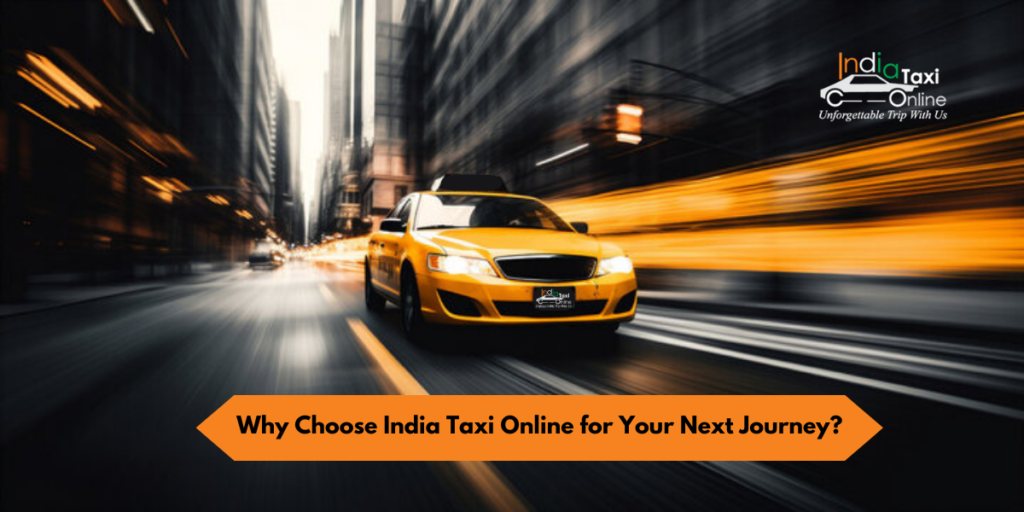 Why Choose India Taxi Online for Your Next Journey?