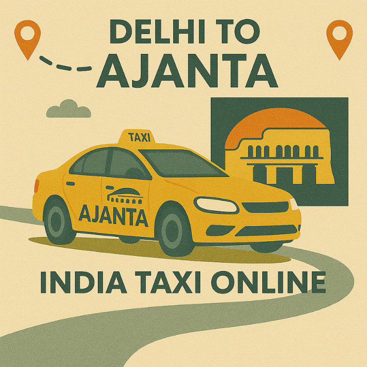 Delhi to Ajanta Caves Taxi Delhi to Ajanta Caves Taxi