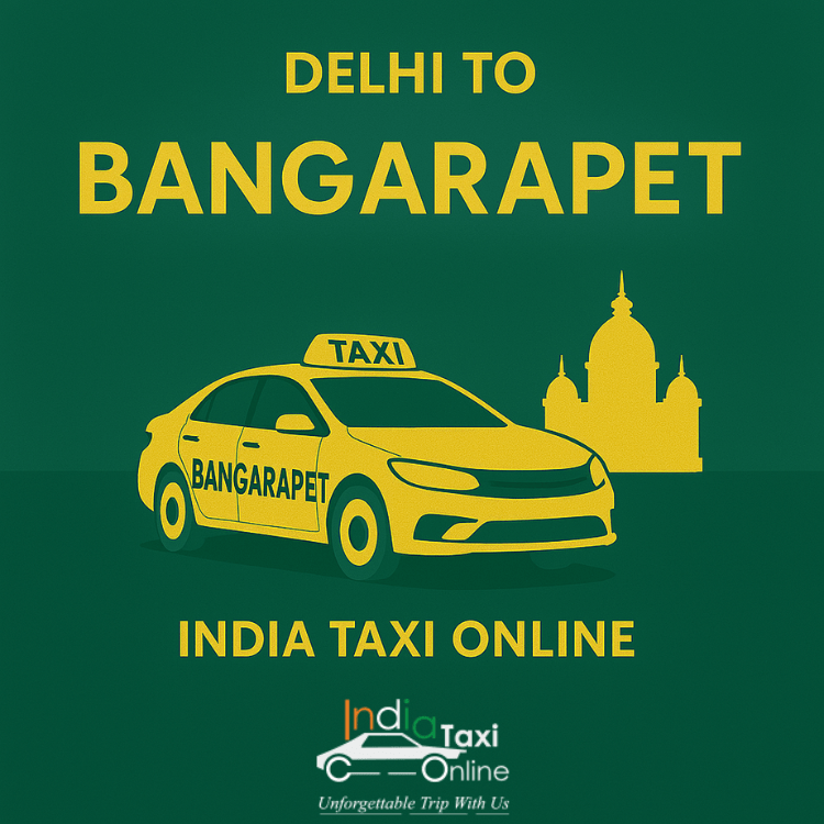 Delhi to Bangarapet Taxi