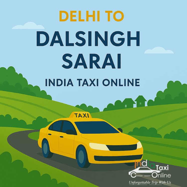 Delhi to Dalsingh Sarai Taxi