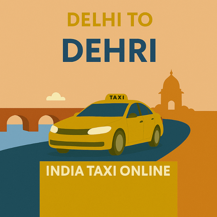 Delhi to Dehri Taxi