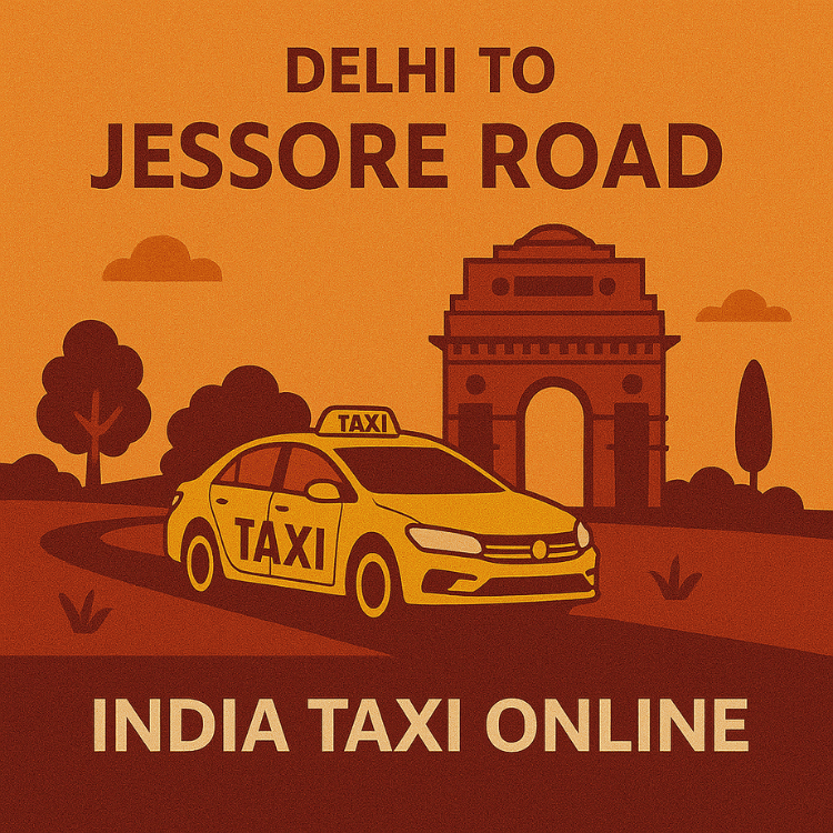 Delhi to Jessore Road Taxi Delhi to Jessore Road Taxi