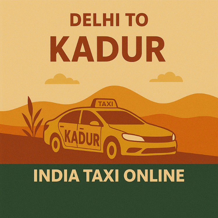 Delhi to Kadur Taxi Delhi to Kadur Taxi