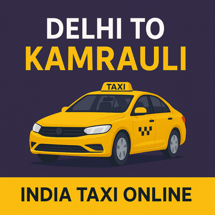 Delhi to Kamrauli taxi Delhi to Kamrauli taxi