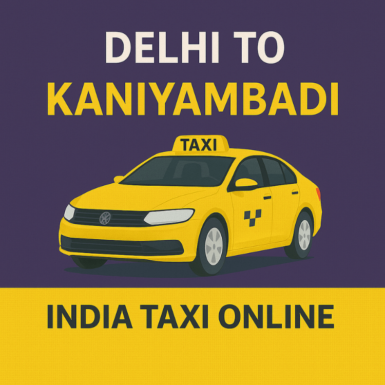 Delhi to Kaniyambadi Taxi Delhi to Kaniyambadi Taxi