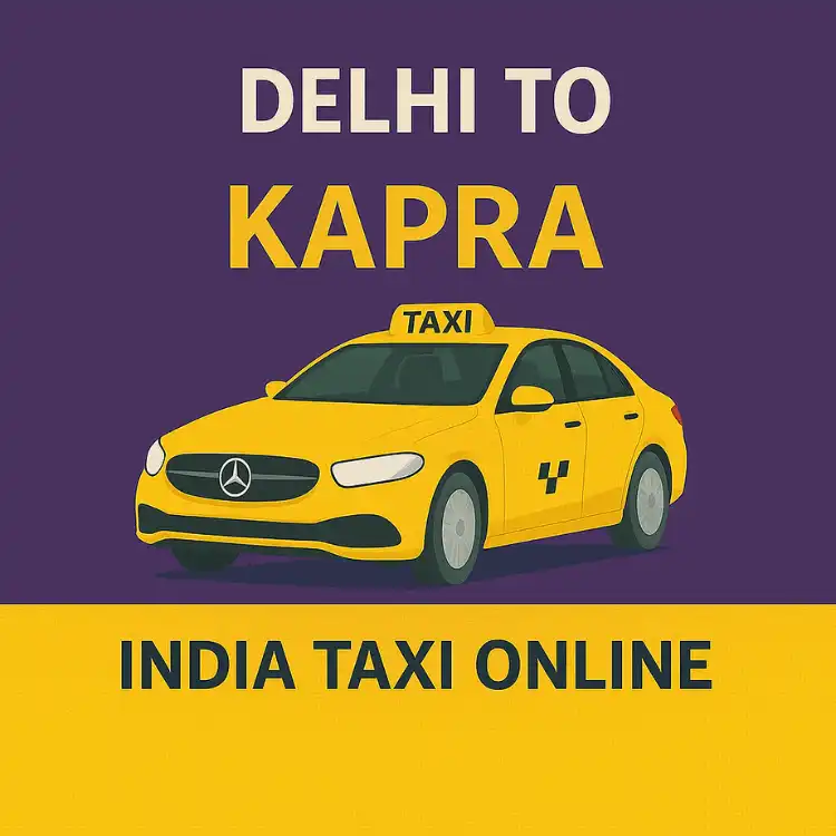 Delhi to Kapra Taxi
