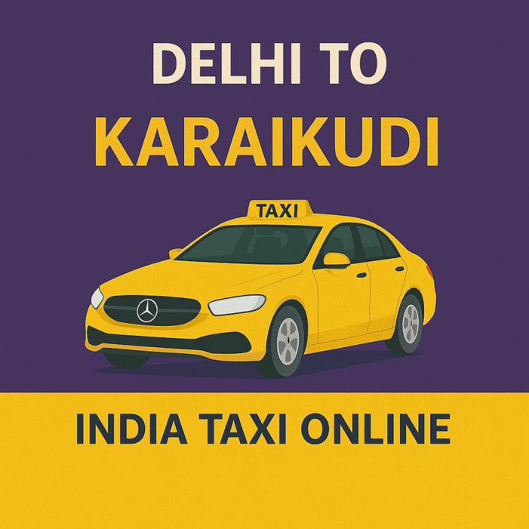 Delhi to Karaikudi Taxi Delhi to Karaikudi Taxi