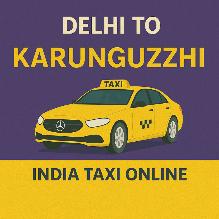 Delhi to Karunguzhi Taxi Delhi to Karunguzhi Taxi