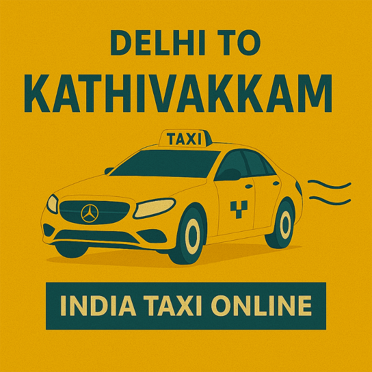 Delhi to Kathivakkam Taxi