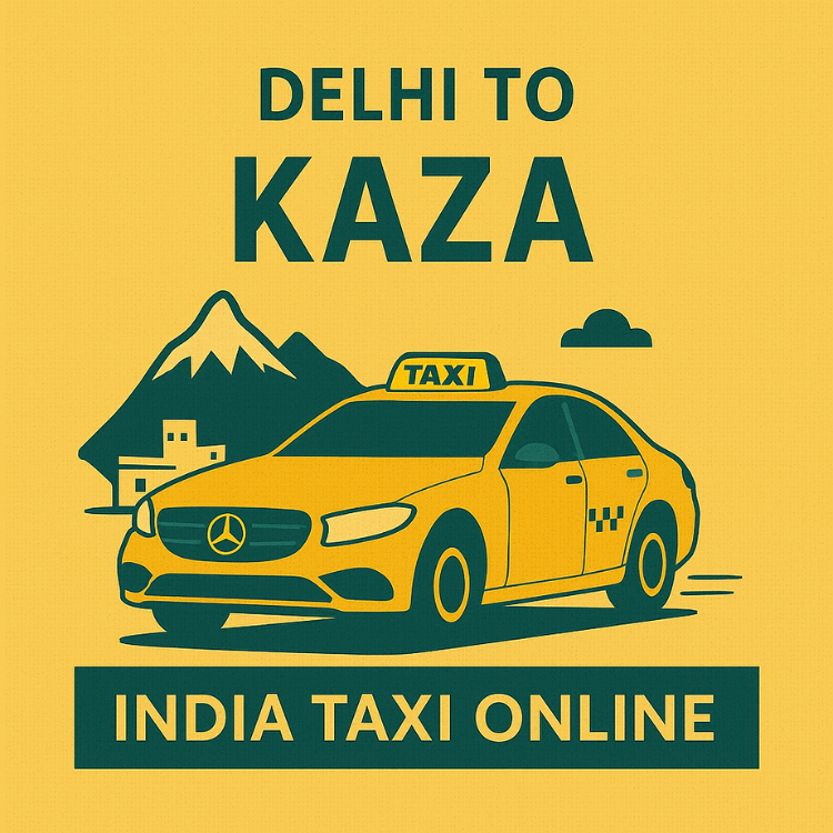 Delhi to Kaza Taxi Delhi to Kaza Taxi