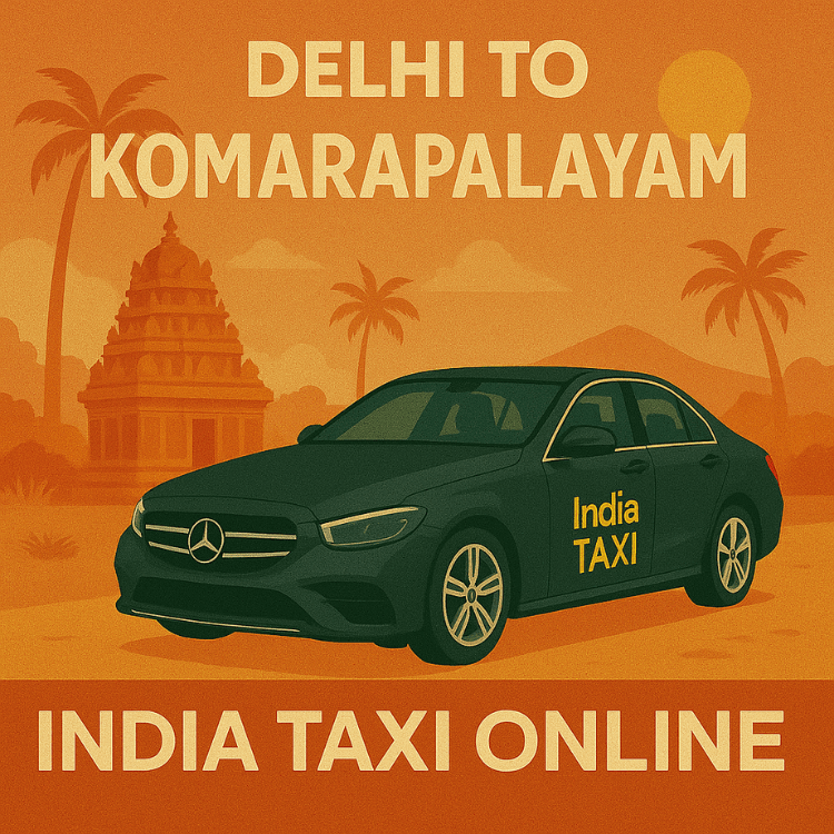 Delhi to Komarapalayam Taxi Delhi to Komarapalayam Taxi