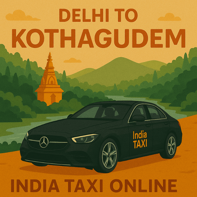 Delhi to Kothagudem Taxi Delhi to Kothagudem Taxi