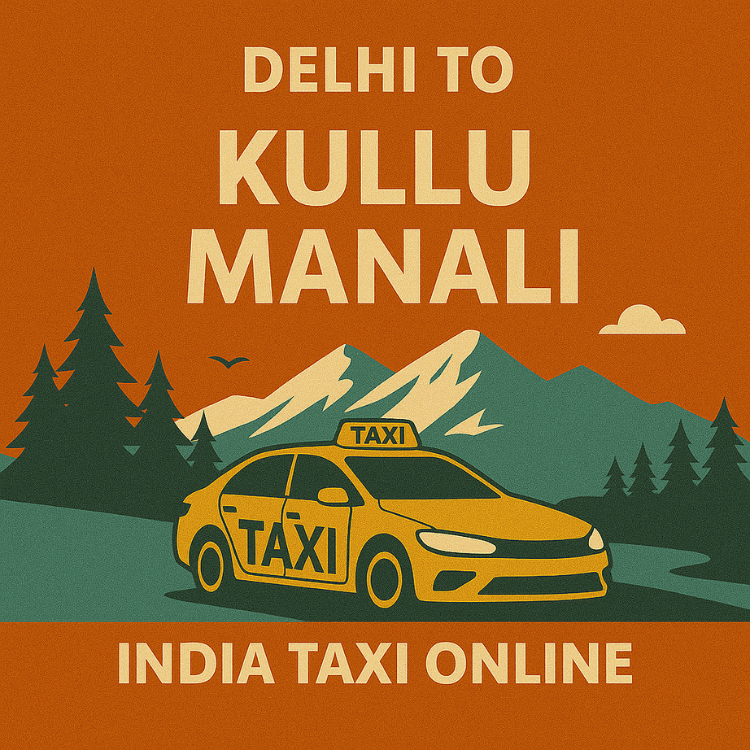 Delhi to Kullu Manali Taxi Delhi to Kullu Manali