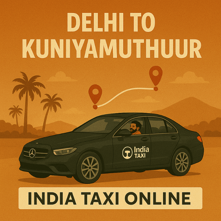 Delhi to Kuniyamuthur Taxi Delhi to Kuniyamuthur Taxi