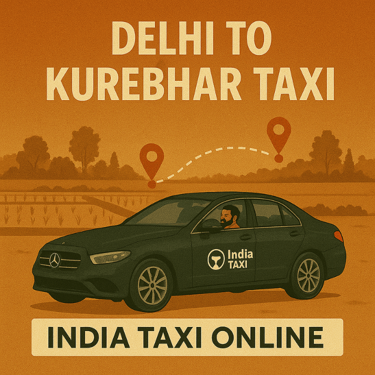 Delhi to Kurebhar Taxi Delhi to Kurebhar Taxi