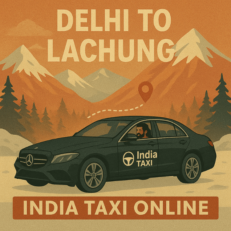Delhi to Lachung Taxi Delhi to Lachung Taxi