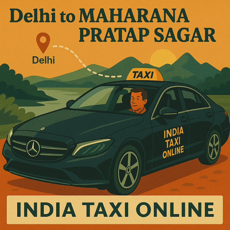 Delhi to Maharana Pratap Sagar Taxi Delhi to Maharana Pratap Sagar Taxi