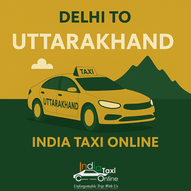 Delhi to Uttarakhand Taxi