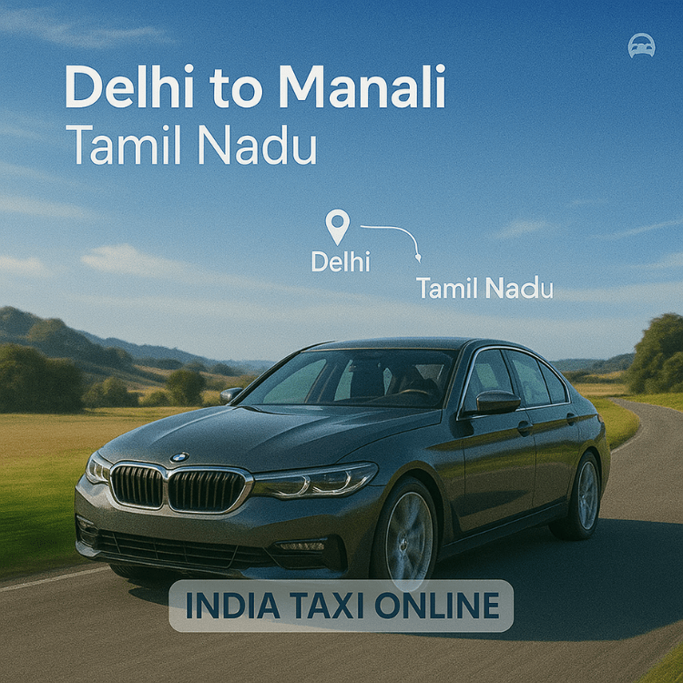 Delhi to Manali Tamil Nadu Cab Service Delhi to Manali Tamil Nadu Cab Service