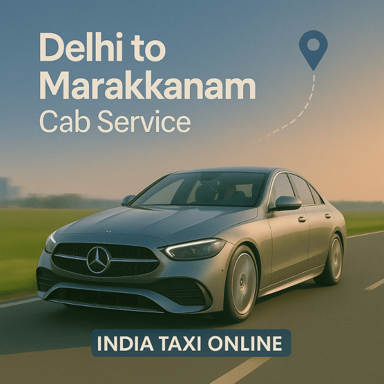 Delhi to Marakkanam Cab Service Delhi to Marakkanam Cab Service