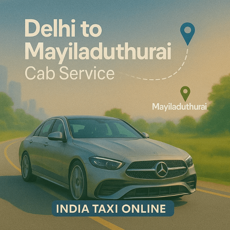 Delhi to Mayiladuthurai Cab Service Delhi to Mayiladuthurai Cab Service