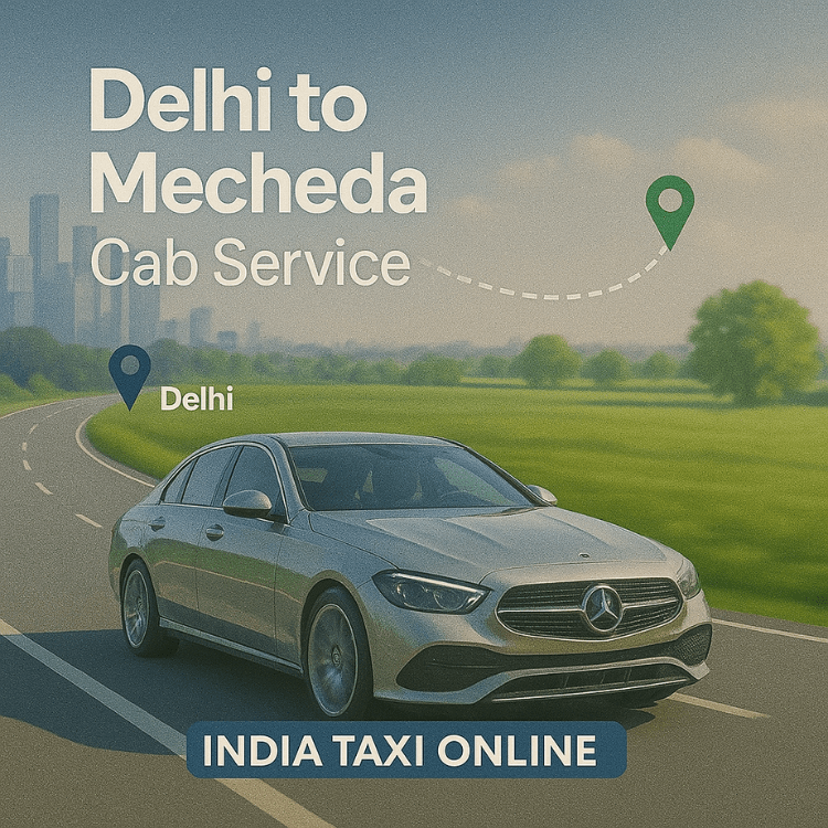 Delhi to Mecheda Cab Service Delhi to Mecheda Cab Service