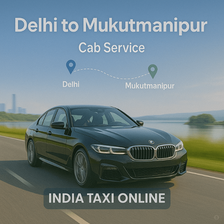Delhi to Mukutmanipur Cab Service