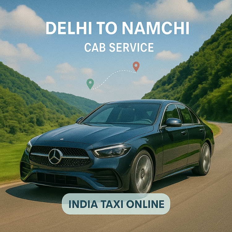 Delhi to Namchi Cab Service Delhi to Namchi Cab Service
