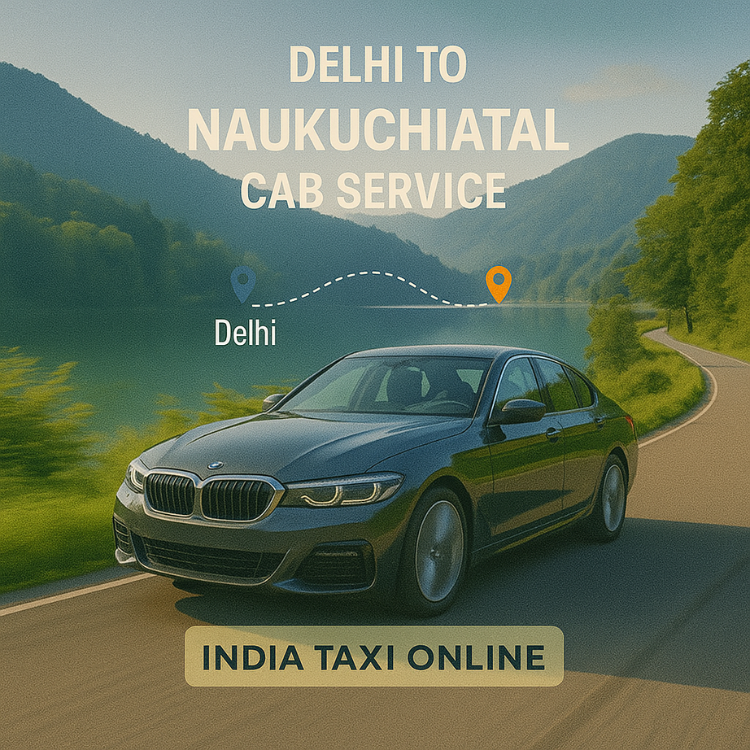 Delhi to Naukuchiatal Cab Service Delhi to Naukuchiatal Cab Service