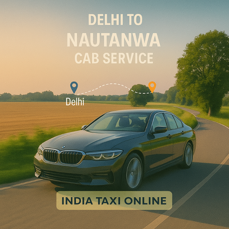 Delhi to Nautanwa Cab Service Delhi to Nautanwa Cab Service