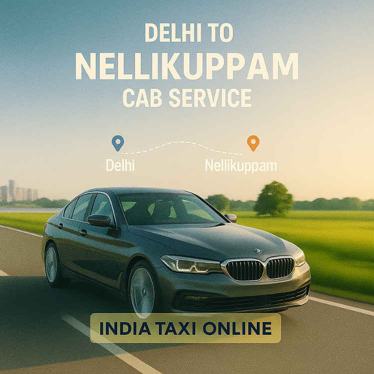 Delhi to Nellikuppam Cab Service Delhi to Nellikuppam Cab Service