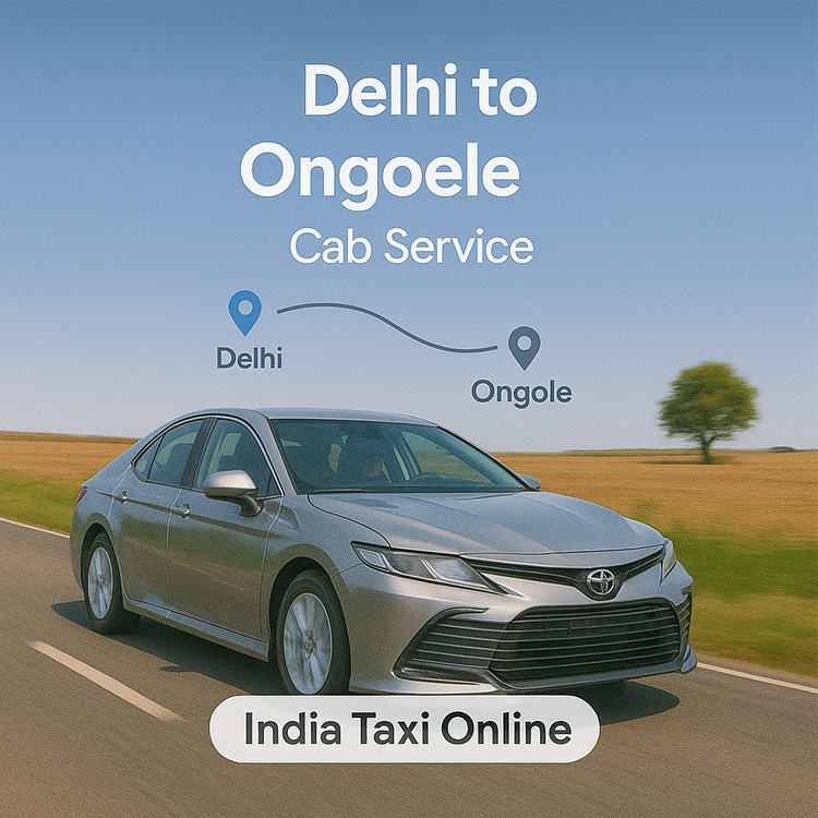 Delhi to Ongole Cab Service Delhi to Ongole Cab Service