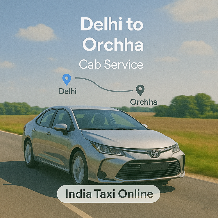 Delhi to Orchha Cab Service Delhi to Orchha Cab Service