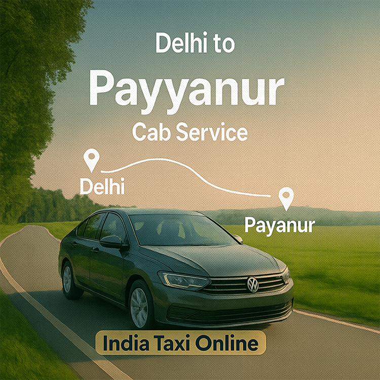 Delhi to Payyanur Cab Service