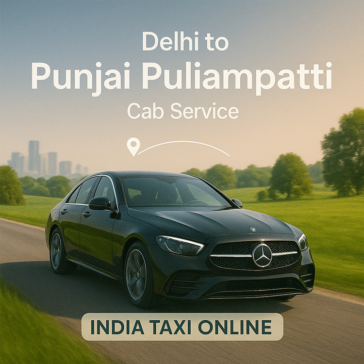 Delhi to Punjai Puliampatti Cab Service Delhi to Punjai Puliampatti Cab Service