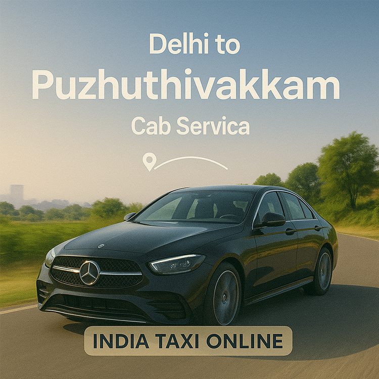 Delhi to Puzhuthivakkam Cab Service