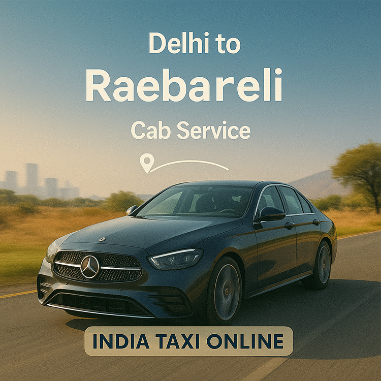 Delhi to Raebareli Cab Service Delhi to Raebareli Cab Service
