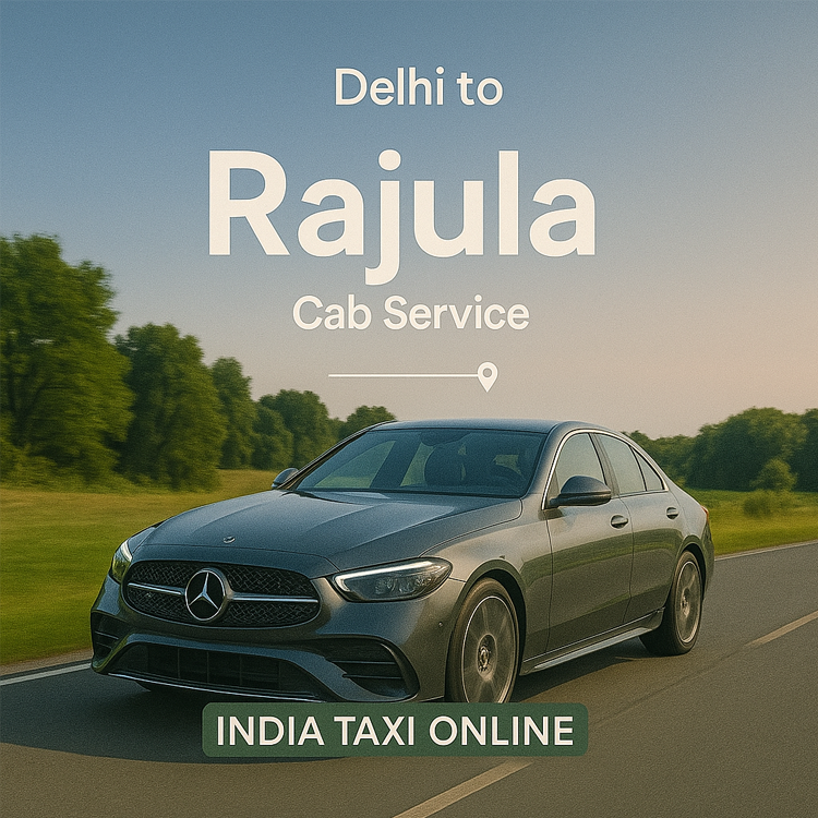 Delhi to Rajula Cab Service Delhi to Rajula Cab Service