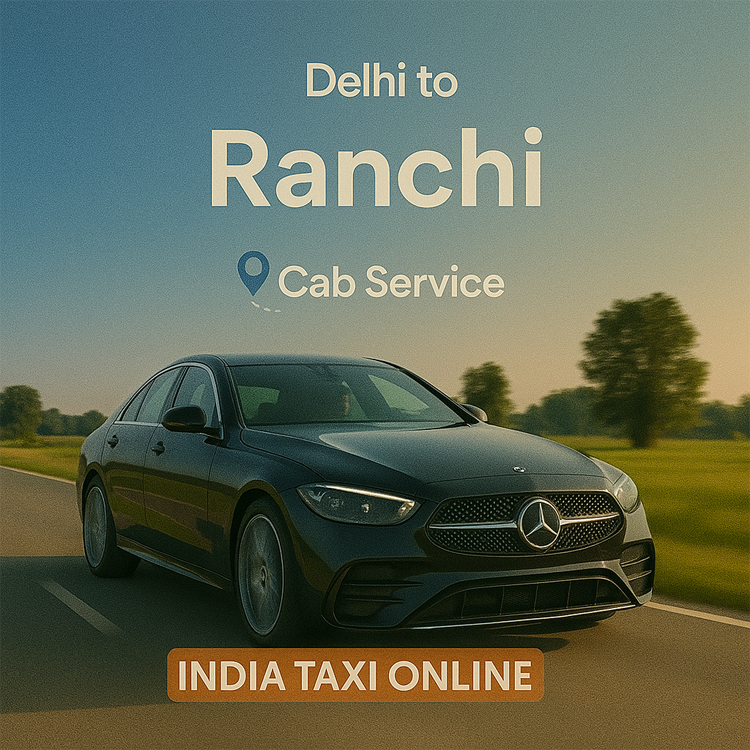Delhi to Ranchi Cab Service Delhi to Ranchi Cab Service
