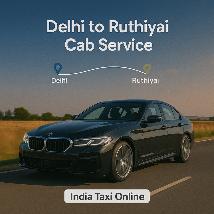Delhi to Ruthiyai Cab Service Delhi to Ruthiyai Cab Service