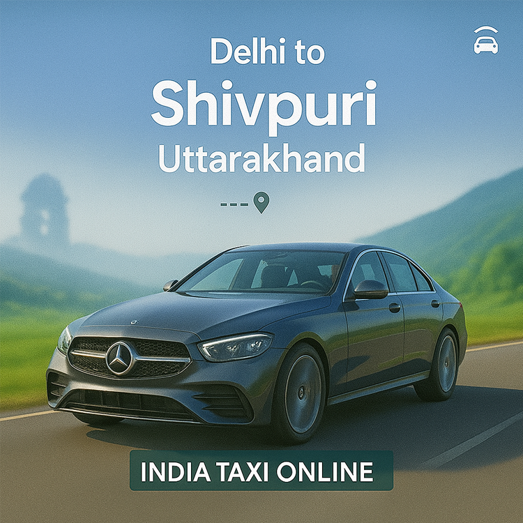 Delhi to Shivpuri Uttarakhand Cab Service