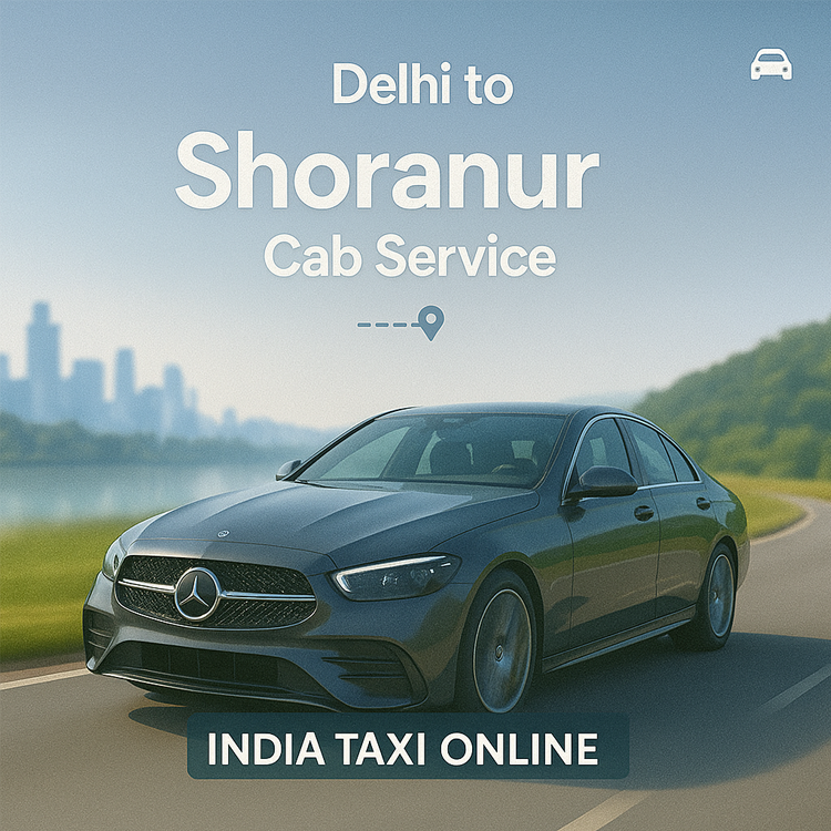 Delhi to Shoranur Cab Service
