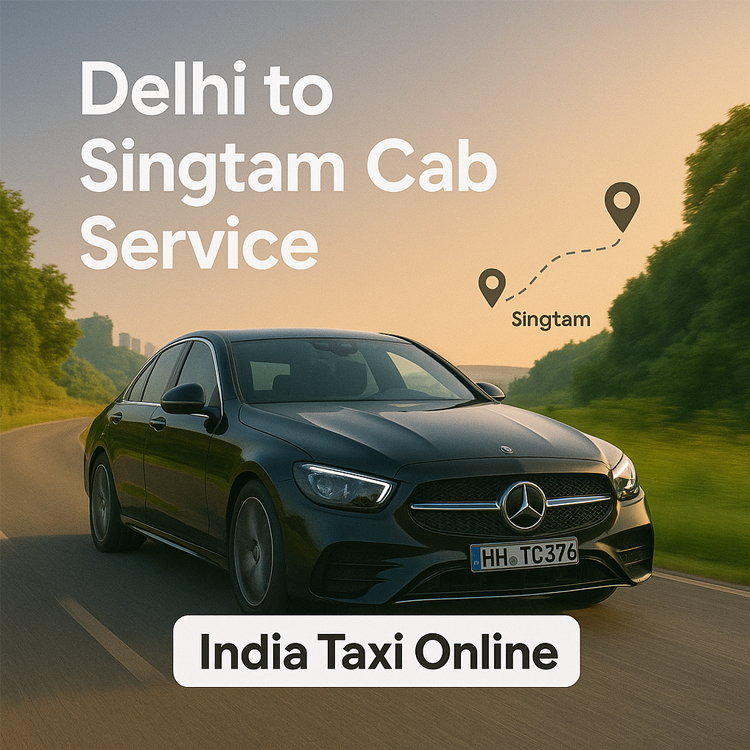 Delhi to Singtam Cab Service