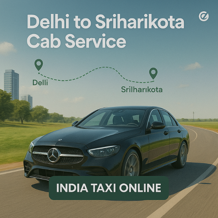 Delhi to Sriharikota Cab Service