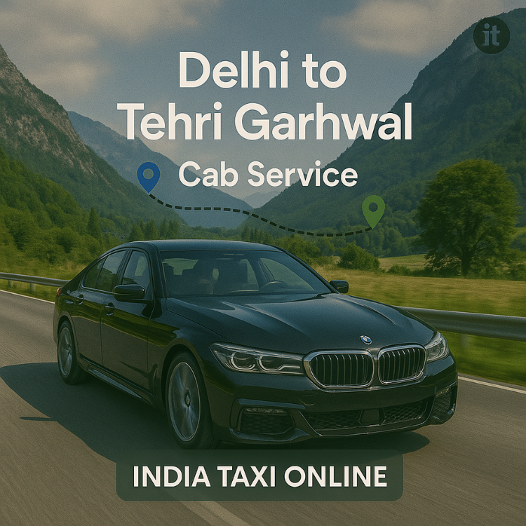 Delhi to Tehri Garhwal Cab Service Delhi to Tehri Garhwal Cab Service