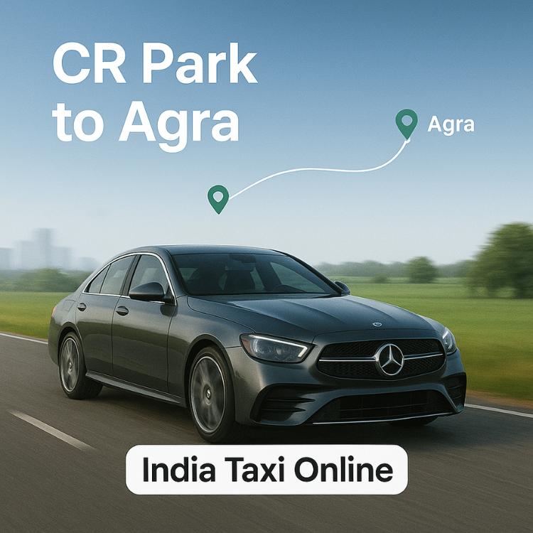 CR Park to Agra Taxi CR Park to Agra Taxi