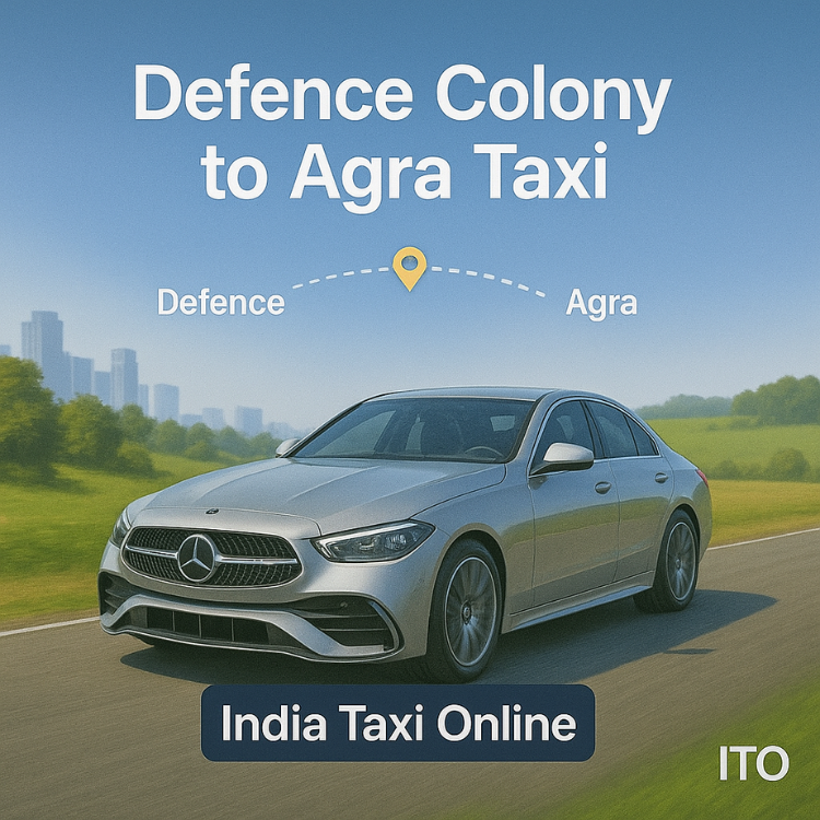 Defence Colony to Agra Taxi Defence Colony to Agra Taxi
