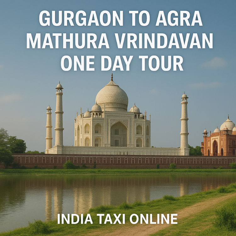 Gurgaon to Agra Mathura Vrindavan One Day Tour Gurgaon to Agra Mathura Vrindavan One Day Tour