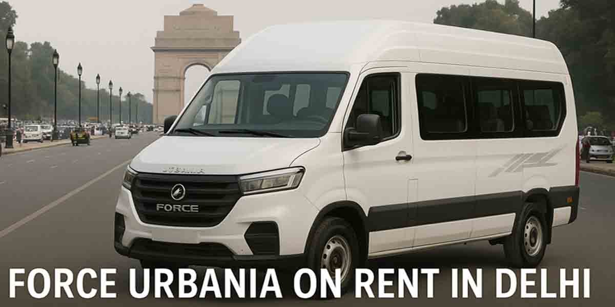 Hire Force Urbania on Rent in Delhi